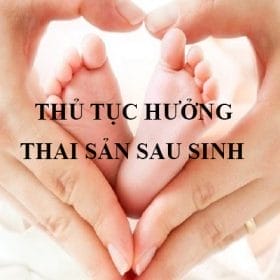 230101 thu tuc huong thai san sau sinh