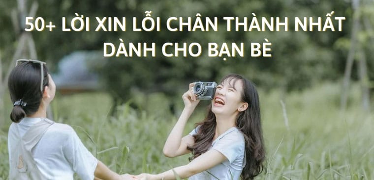 50 loi xin loi hay chan thanh nhat danh cho ban 5