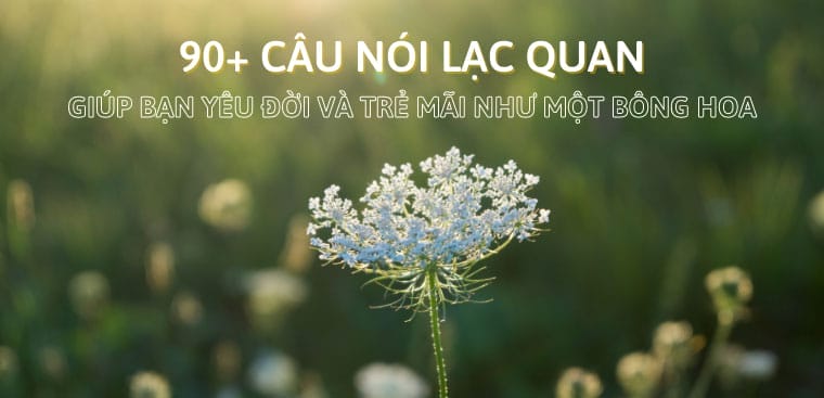 90 cau noi lac quan giup ban hon nhien yeu doi v 4