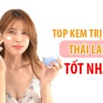 Top 5 loại kem trị nám Thái Lan chính hãng hiệu quả dành cho phái đẹp