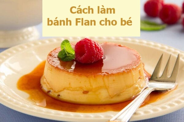 207699 cach lam banh flan cho be