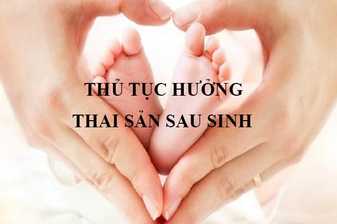 230101 thu tuc huong thai san sau sinh